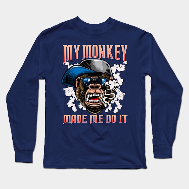 My Monkey Made Me Do It Funny Quotes Humor Sayings Long Sleeve T-Shirt by E